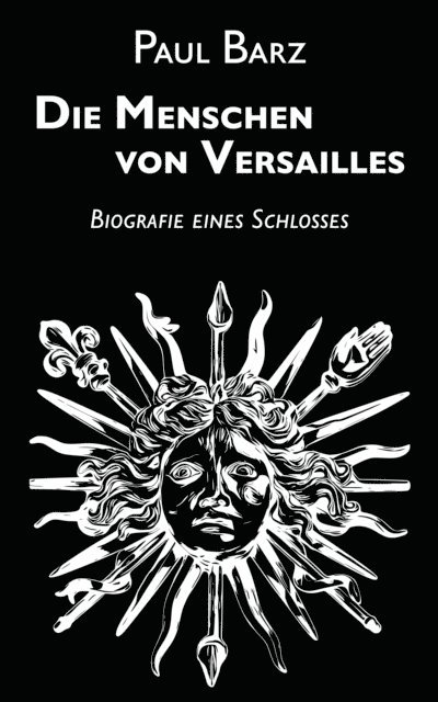 Paul Barz - Die Menschen von Versailles, E-bok