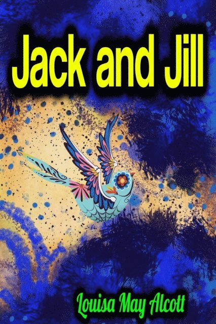 Louisa May Alcott - Jack and Jill, E-bok