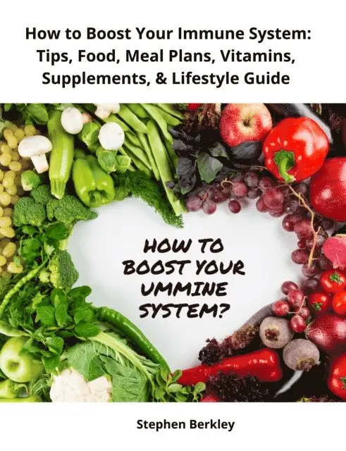 Stephen Berkley - How to Boost Your Immune System: Tips, Food, Meal Plans, Vitamins, Supplements, & Lifestyle Guide, E-bok. Tillgänglighet: Lägg i varukorg