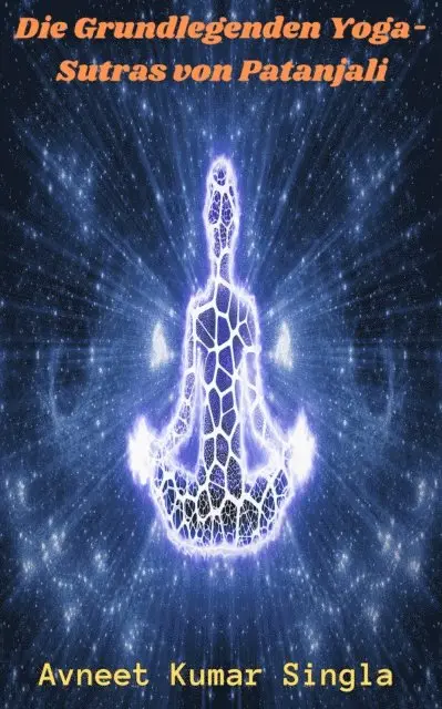 Avneet Kumar Singla - Die Grundlegenden Yoga-Sutras von Patanjali, E-bok. Tillgänglighet: Lägg i varukorg