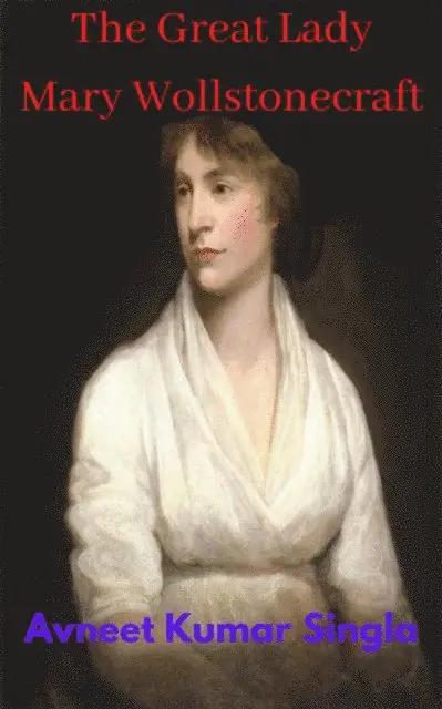 Avneet Kumar Singla - Great Lady  Mary Wollstonecraft, E-bok. Tillgänglighet: Lägg i varukorg