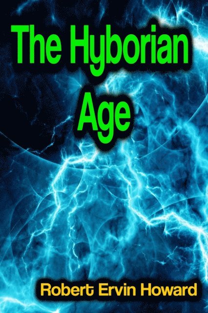 Robert Ervin Howard - Hyborian Age, E-bok