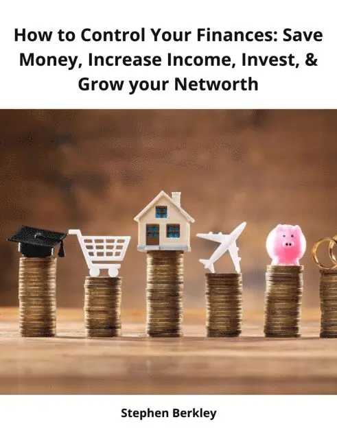 Stephen Berkley - How to Control Your Finances: Save Money, Increase Income, Invest, & Grow your Networth, E-bok. Tillgänglighet: Lägg i varukorg