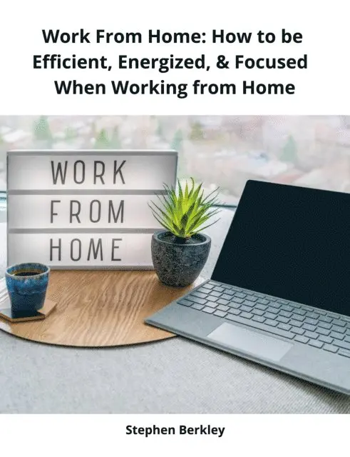 Stephen Berkley - Work From Home: How to be Efficient, Energized, & Focused  When Working from Home, E-bok. Tillgänglighet: Lägg i varukorg
