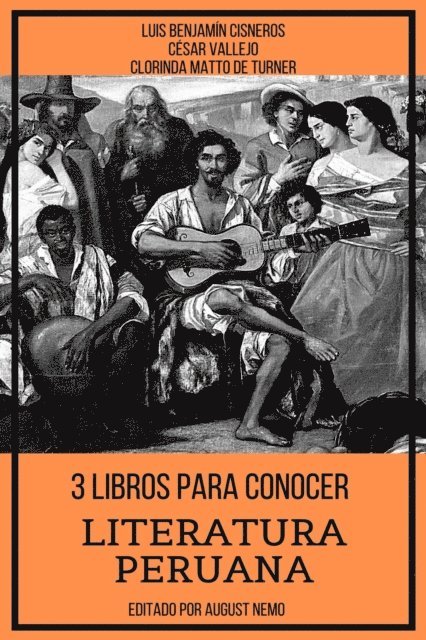 Clorinda Matto de Turner, Cesar Vallejo, Luis Benjamin Cisneros - 3 Libros para Conocer Literatura Peruana, E-bok