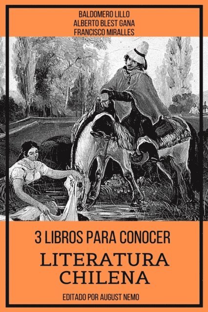 Francisco Miralles, Alberto Blest Gana, Baldomero Lillo - 3 Libros para Conocer Literatura Chilena, E-bok