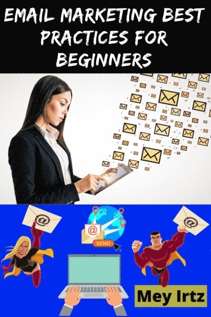 Mey Irtz - Email Marketing Best Practices for Beginners, E-bok. Tillgänglighet: Lägg i varukorg