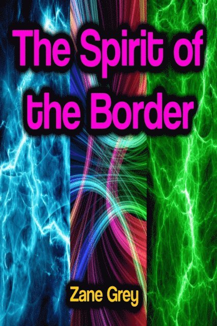 Zane Grey - Spirit of the Border, E-bok