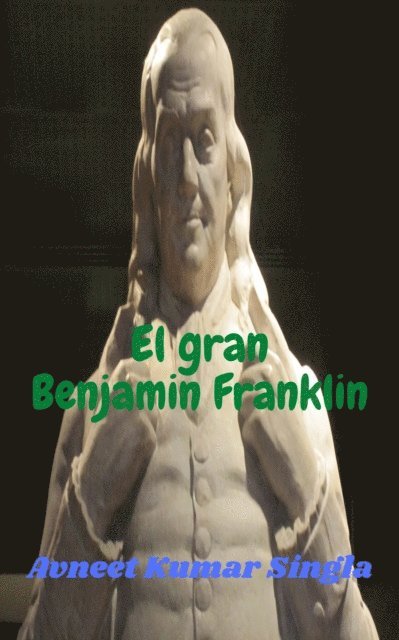 Avneet Kumar Singla - El gran Benjamin Franklin, E-bok. Tillgänglighet: Lägg i varukorg