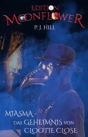 P. J. Hill - Miasma - das Geheimnis von Clootie Close, Häftad