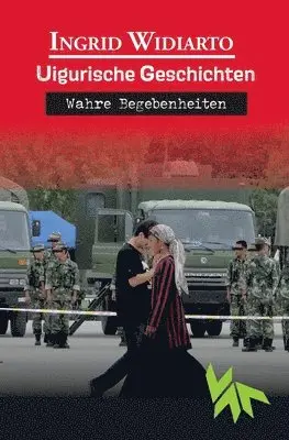 Ingrid Widiarto - Uigurische Geschichten - Wahre Begebenheiten, Häftad. Tillgänglighet: Lägg i varukorg