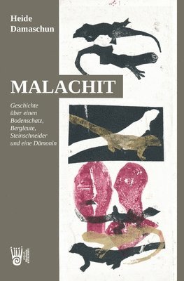 Heide Damaschun - Malachit - Geschichte über einen Bodenschatz, Bergleute, Steinschneider und eine Dämonin, Häftad