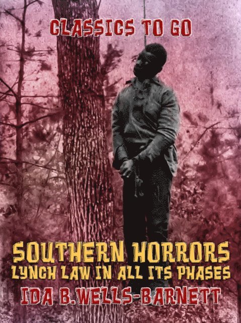 Ida B. Wells-Barnett - Southern Horrors: Lynch Law in All Its Phases, E-bok