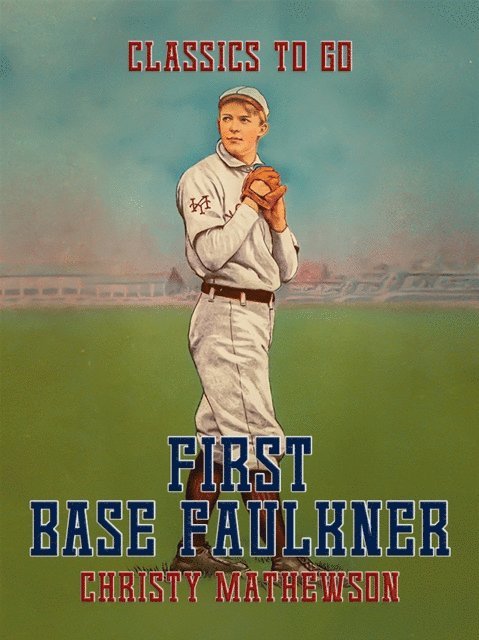 Christy Mathewson - First Base Faulkner, E-bok
