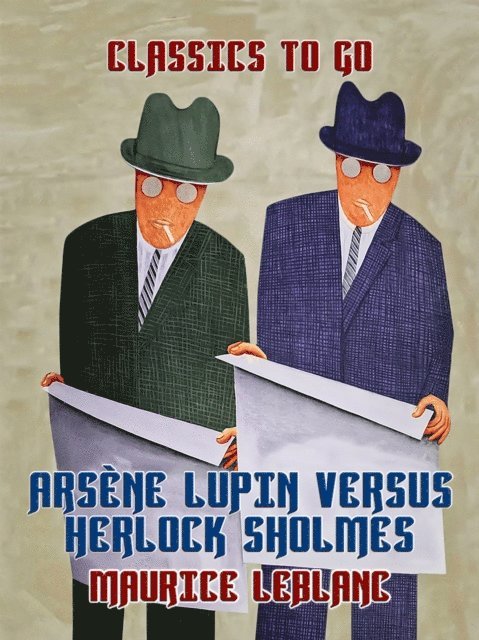 Maurice Leblanc - Arsene Lupin versus Herlock Sholmes, E-bok