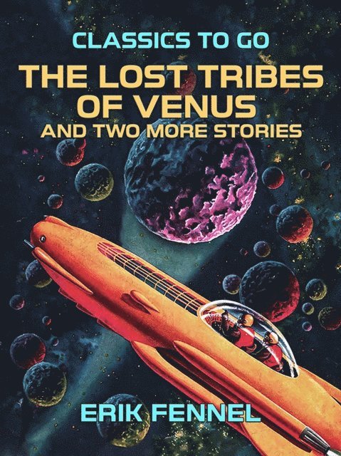 Erik Fennel - Lost Tribes of Venus and two more stories, E-bok