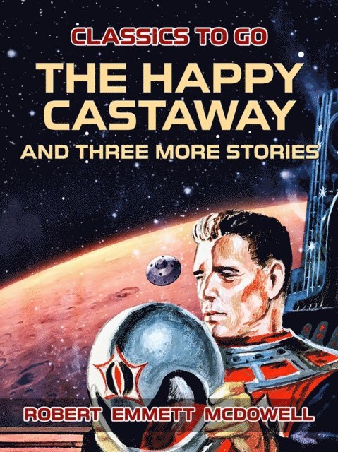 Robert Emmett McDowell - Happy Castaway and three more stories, E-bok