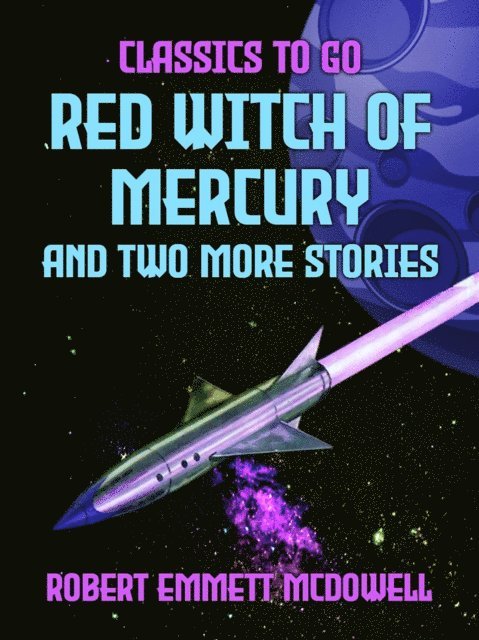 Robert Emmett McDowell - Red Witch of Mercury and two more stories, E-bok
