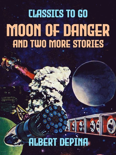 Albert dePina - Moon of Danger and two more stories, E-bok