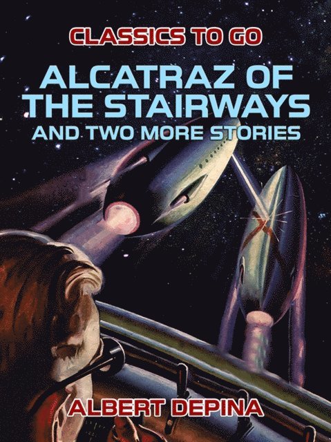 Albert dePina - Alcatraz of the Stairways and two more stories, E-bok