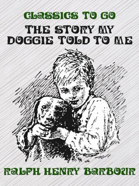 Ralph Henry Barbour - Story My Doggie Told to Me, E-bok