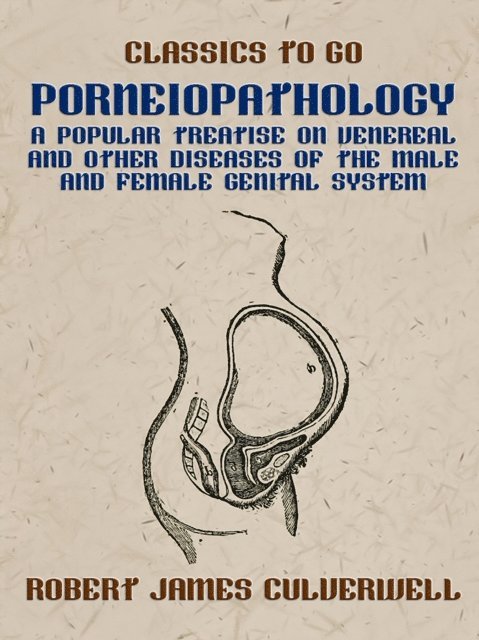 Robert James Culverwell - Porneiopathology A Popular Treatise on Venereal and Other Diseases of the Male and Female Genital System, E-bok. Tillgänglighet: Lägg i varukorg