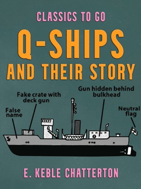 E. Keble Chatterton - Q-Ships and Their Story, E-bok