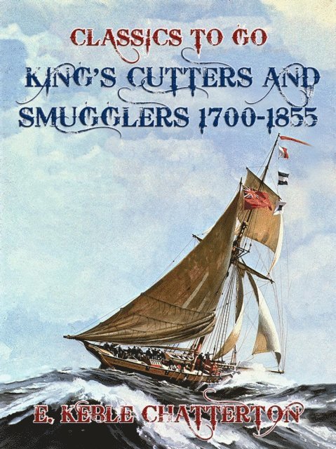 E. Keble Chatterton - King's Cutters and Smugglers 1700-1855, E-bok