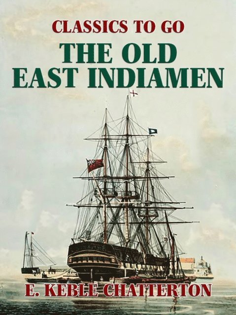 E. Keble Chatterton - Old East Indiamen, E-bok