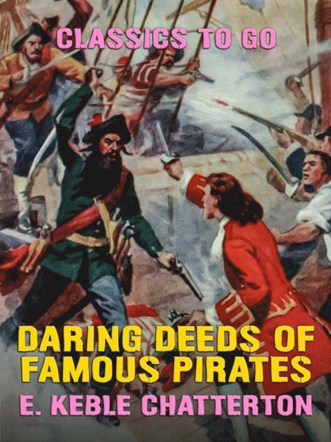 E. Keble Chatterton - Daring Deeds of Famous Pirates, E-bok