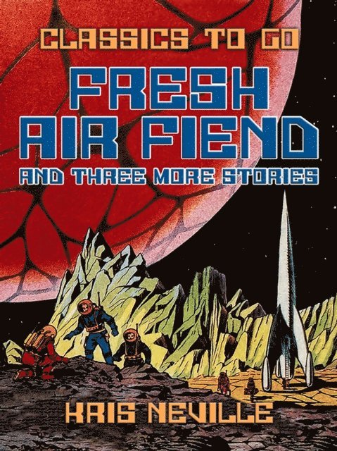 Kris Neville - Fresh Air Fiend and three more stories, E-bok