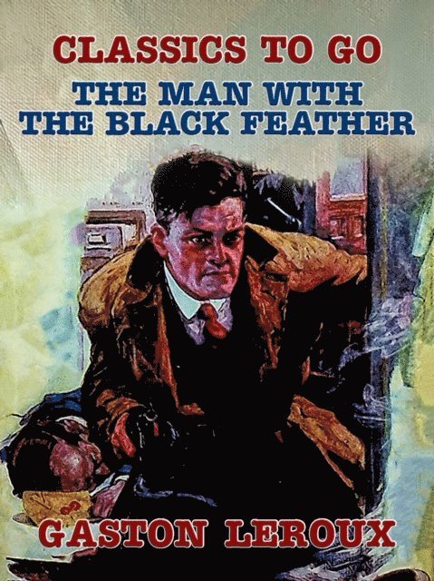 Gaston Leroux - Man with the Black Feather, E-bok