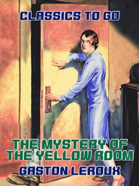 Gaston Leroux - Mystery of the Yellow Room, E-bok
