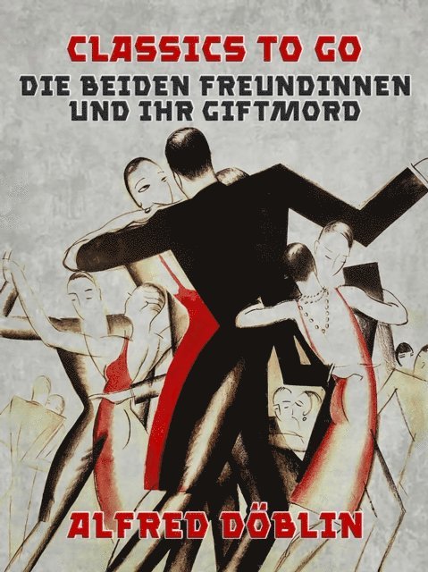 Alfred Doblin - Die beiden Freundinnen und ihr Giftmord, E-bok