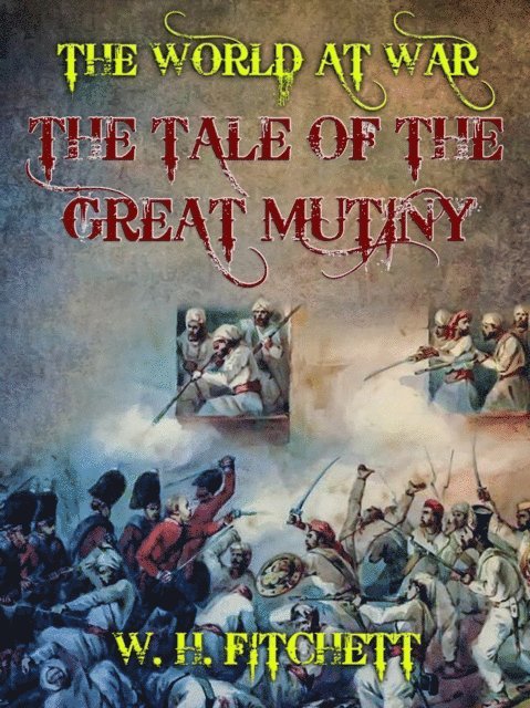 W. H. Fitchett - Tale of the Great Mutiny, E-bok