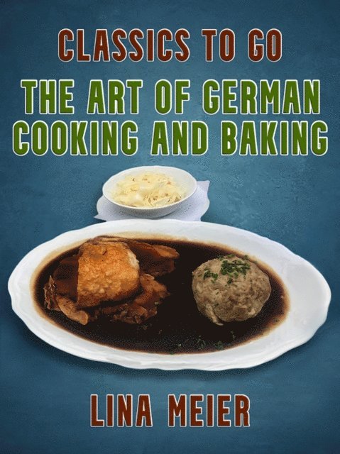 Lina Meier - Art of German Cooking and Baking, E-bok