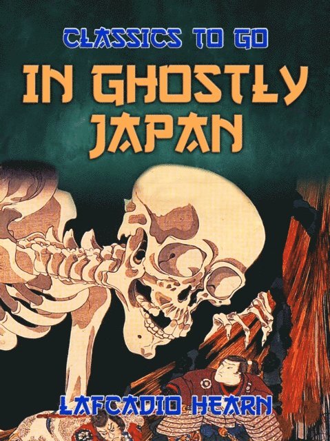 Lafcadio Hearn - In Ghostly Japan, E-bok