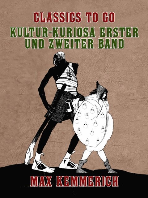 Max Kemmerich - Kultur-Kuriosa Erster und Zweiter Band, E-bok