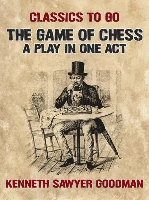 Kenneth Sawyer Goodman - Game of Chess A Play in One Act, E-bok. Tillgänglighet: Lägg i varukorg