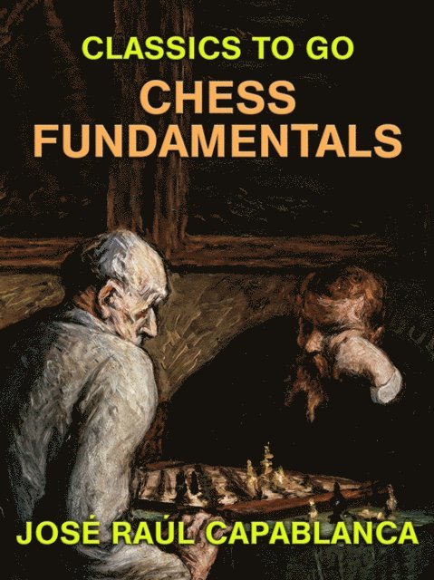 Jose Raul Capablanca - Chess Fundamentals, E-bok