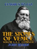 Stones of Venice, Volume 1, 2, 3 Complete