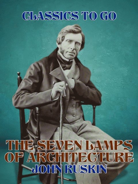 John Ruskin - Seven Lamps of Architecture, E-bok