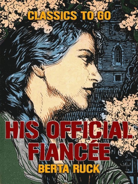 Berta Ruck - His Official Fiancee, E-bok