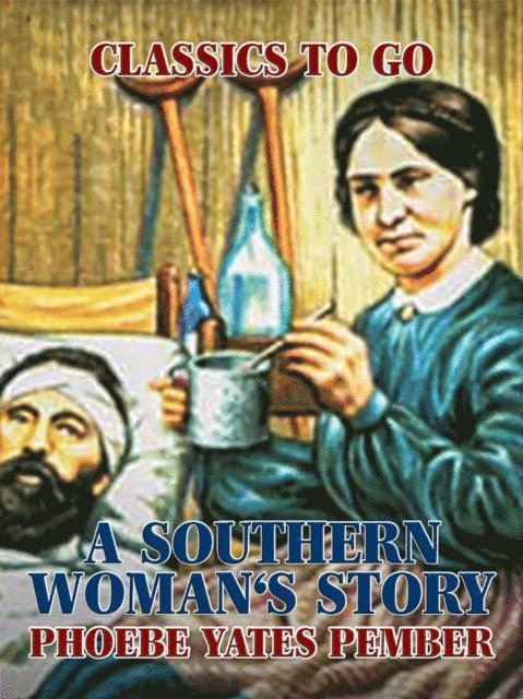 Phoebe Yates Pember - Southern Woman's Story, E-bok