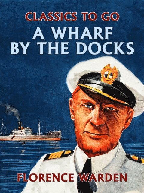 Florence Warden - Wharf by the Docks, E-bok