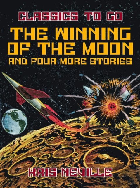 Kris Neville - Winning of the Moon and four more stories, E-bok