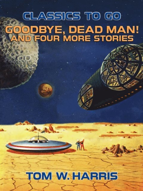 Tom W. Harris - Goodbye, Dead Man! And four more stories, E-bok. Tillgänglighet: Lägg i varukorg