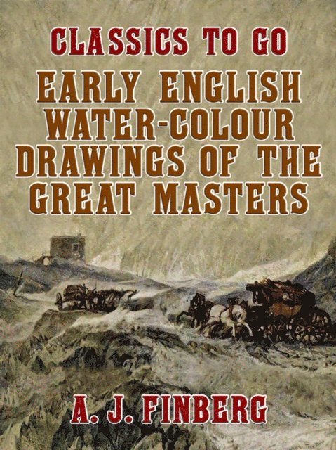 A. J. Finberg - Early English Water-Colour Drawings of the Great Masters, E-bok