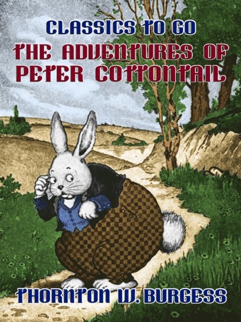 Thornton W. Burgess - Adventures of Peter Cottontail, E-bok
