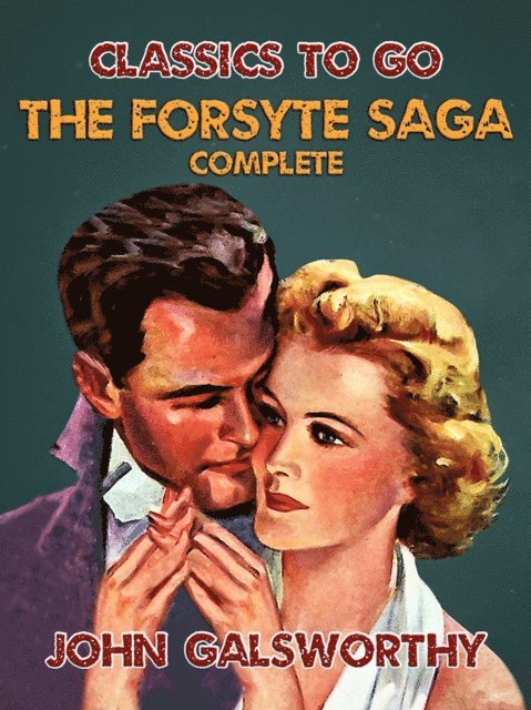 John Galsworthy - Forsyte Saga - Complete, E-bok